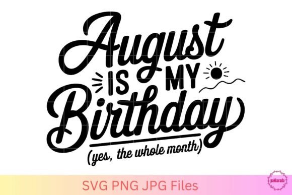 August is My Birthday SVG