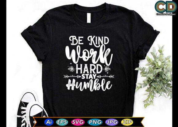 Be Kind Work Hard Stay Humble T-shirt