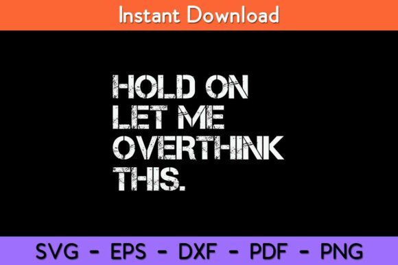 Funny Sarcastic Quote Hold on Let Me