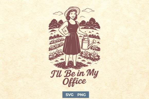 Gardening SVG PNG I'll Be in My Office