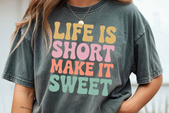 Life is Short Make It Sweet Svg
