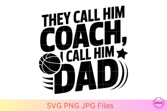They Call Him Coach I Call Him Dad SVG
