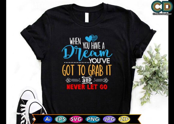 When You Have a Dream, You've Got to Gra